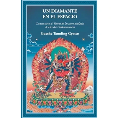 Imagen de Un diamante en el espacio : Comentario al Tantra de las cinco deidades Heruka Chakrasamvara (SIN COLECCION)