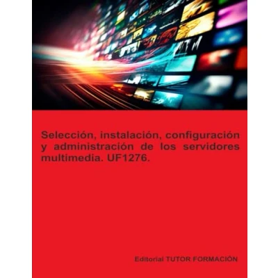 Imagen de Uf1276 Selección Instalación Configuración Y Administración De Los Ser