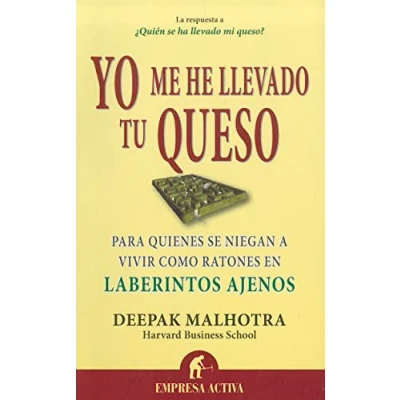 Imagen de Yo me he llevado tu queso: Para quienes se niegan a vivir como ratones en laberintos ajenos (Narrativa empresarial)