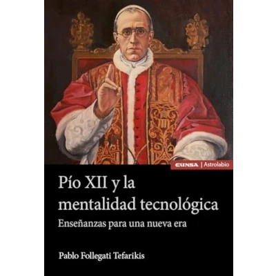 Imagen de Pío XII y la mentalidad tecnológica. Enseñanzas para una nueva era (Astrolabio Religión)