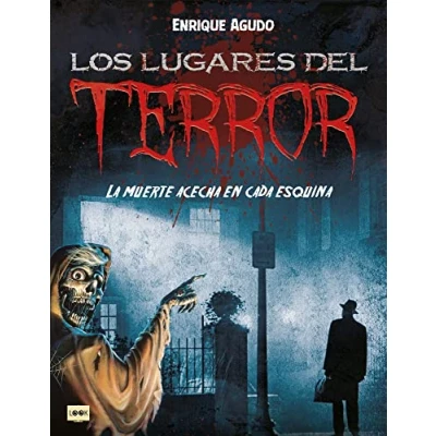 Imagen de Los Lugares Del Terror. La Muerte Acecha En cada Esquina Enrique Agudo