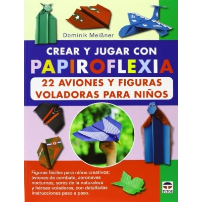 Imagen de Crear y jugar con papiroflexia. 22 aviones figuras voladoras para niños