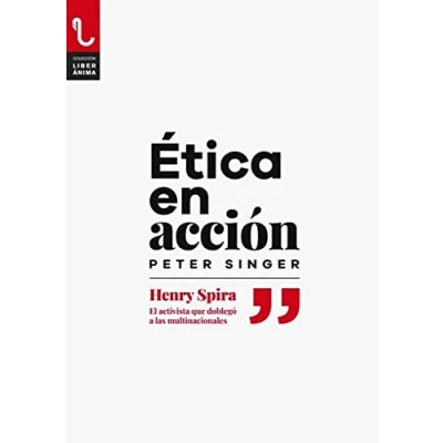 Imagen de ÉTICA EN ACCIÓN: Henry Spira. El activista que doblegó a las multinacionales: 8 (LiberÁnima)