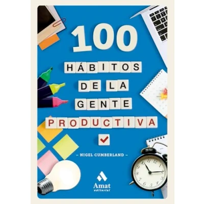 Imagen de 100 Habitos De La Gente Productiva: Pequeñas lecciones para afrontar mejor las tareas