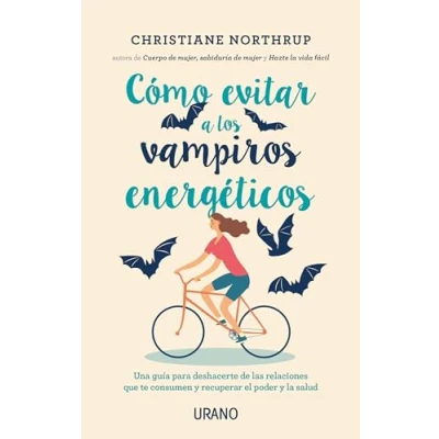 Imagen de Cómo evitar a los vampiros energéticos: Una guía para alejarte de las relaciones que te consumen y recuperar el poder la salud (Crecimiento personal)