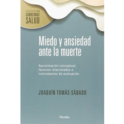 Imagen de Miedo y ansiedad ante la muerte. Aproximación conceptual, factores relacionados: relacionados e instrumentos de evaluación: 0 (Colección Gimbernat Salud)