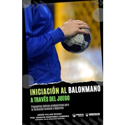Imagen de Iniciación al balonmano a través del juego: Propuestas lúdicas predeportivas para la formación humana y deportiva