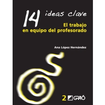Imagen de 14 Ideas Clave. El Trabajo En Equipo del Profesorado: 002 (Formación y desarrollo profesional profesorado)