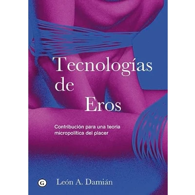 Imagen de Tecnologías de Eros: Contribución para una teoría micropolítica del placer (COLECCION G)