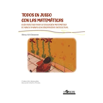 Imagen de Todos en juego con las matemáticas: Guía práctrica para la educación matemática de niños y niñas discapacidad intelectual: 84 (Manuales)