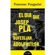 Imagen de El Dia Que Josep Pla Va Bufetejar Adolf Hitler