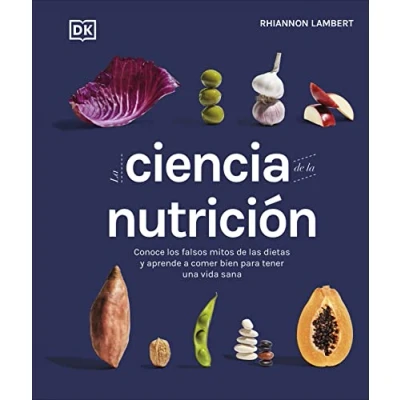 Imagen de la ciencia de nutrición: Conoce los falsos mitos las dietas y aprende a comer bien para tener una vida (Cocina)