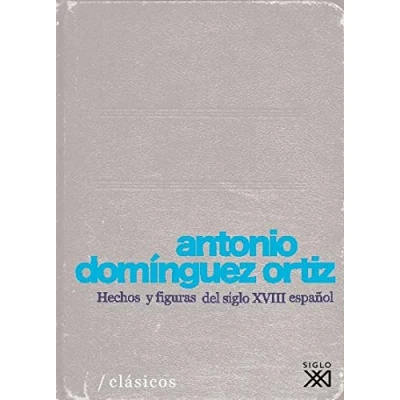 Imagen de Hechos y figuras del siglo XVIII español (Clásicos para el XXI)