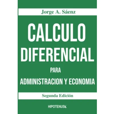 Imagen de Calculo Diferencial Para Administracion y Economia: 4 (Colección de Jorge Sáenz)