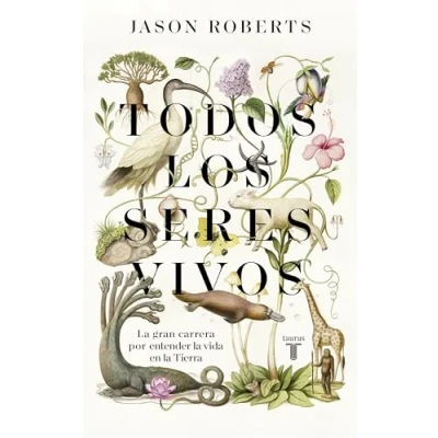 Imagen de Todos los seres vivos: la gran carrera por entender vida en Tierra (Biografías)