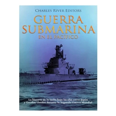 Imagen de Guerra submarina en el Pacífico: la historia de lucha bajo las olas entre Japón y Estados Unidos durante Segunda Mundial