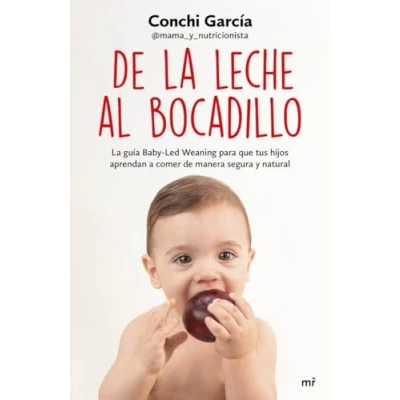 Imagen de de La leche al bocadillo: guía Baby Led Weaning para que tus hijos aprendan a comer manera segura y natural (Fuera Colección)