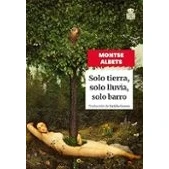 Imagen de Solo Tierra, Lluvia, Barro Montse Albets Reig (autor), Natalia Cerezo (traducción)