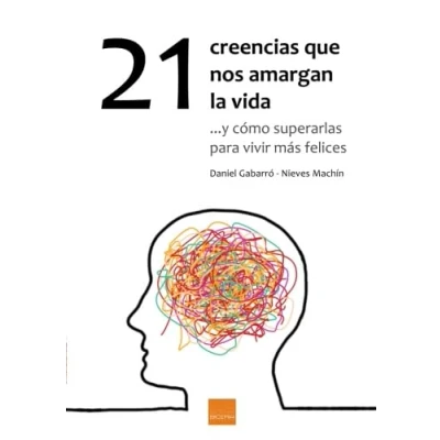 Imagen de 21 creencias que nos amargan la vida (SIN COLECCION)