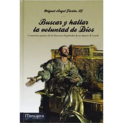 Imagen de Buscar y Hallar la Voluntad de Dios: Comentario prático los Ejercicios Espirituales san Ignacio Loyola (ESPIRITUALIDAD IGNACIANA)