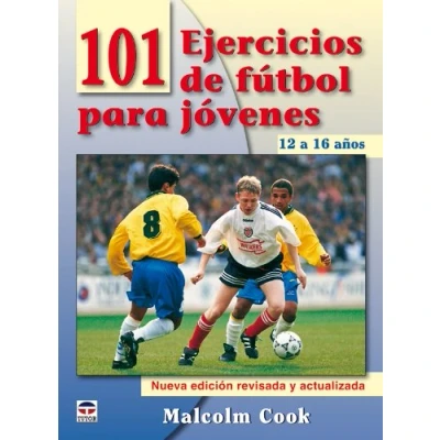 Imagen de 101 Ejercicios de Fútbol Para Jóvenes. 12 a 16 Años. Nueva Edición Revisada y Actualizada (DEPORTES)