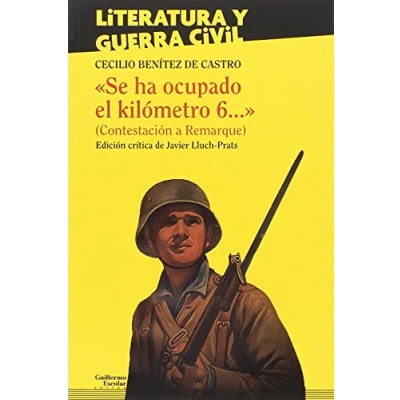 Imagen de &quot;Se ha ocupado el kilómetro 6...&quot; (Contestación a Remarque) (Literatura y Guerra Civil)