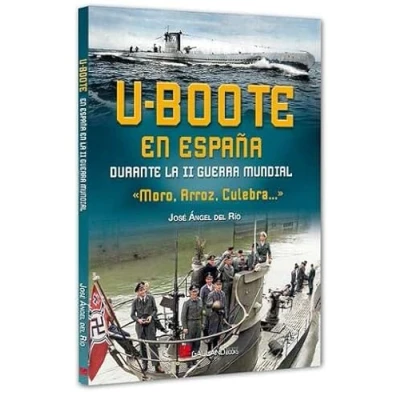 Imagen de U BOOTE EN ESPAÑA DURANTE LA II GUERRA MUNDIAL: Morro, Arroz, Culebra.... (SIN COLECCION)