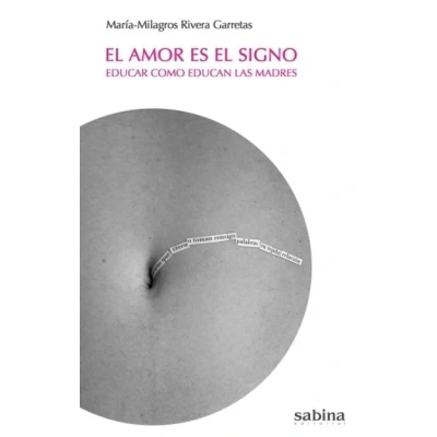 Imagen de EL AMOR ES SIGNO: Educar como educan las madres (EDUCARE)