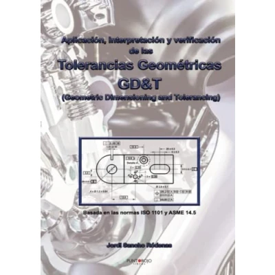 Imagen de Aplicación, interpretación y verificación de las Tolerancias Geométricas: GD&amp;T (Geometric Dimensioning and Tolerancing)