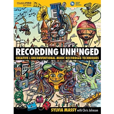 Imagen de Recording Unhinged: Creative And Unconventional Music Techni