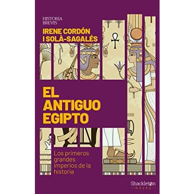 Imagen de El Antiguo Egipto: Los primeros grandes imperios de la historia (HISTORIA BREVIS)