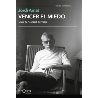 Imagen de Vencer el miedo: Vida de Gabriel Ferrater (Tiempo Memoria)