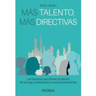 Imagen de más talento, directivas: Las barreras que limitan el talento de la mujer profesional y cómo solucionarlas (Empresa Gestión)