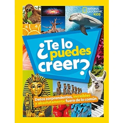 Imagen de ¿Te lo puedes creer?: Datos sorprendentes, increíbles y absolutamente fuera de común (National Geographic Kids)