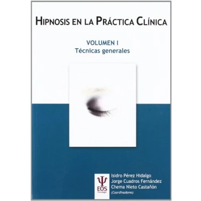 Imagen de Hipnosis (I) En La Practica Clinica: Técnicas generales: 19 (EOS Psicología)