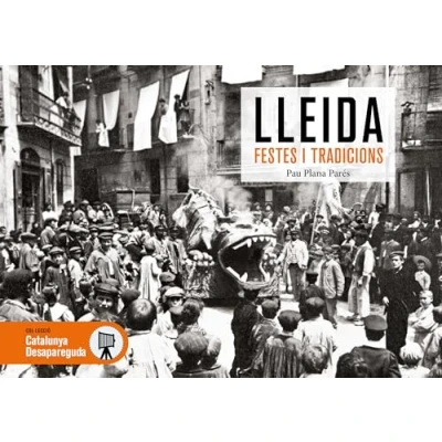 Imagen de LLEIDA FESTES I TRADICIONS (CATALUNYA DESAPAREGUDA)