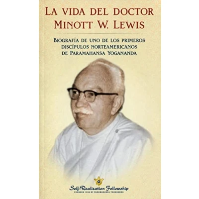 Imagen de La vida del doctor Minott W.Lewis : Biografía de uno los primeros discípulos norteamericanos Paramahansa Yogananda (SIN COLECCION)