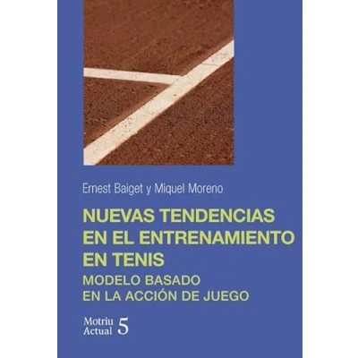 Imagen de Nuevas tendencias en el entrenamiento tenis: Modelo basado la acción de juego: 5 (Motriu Actual)