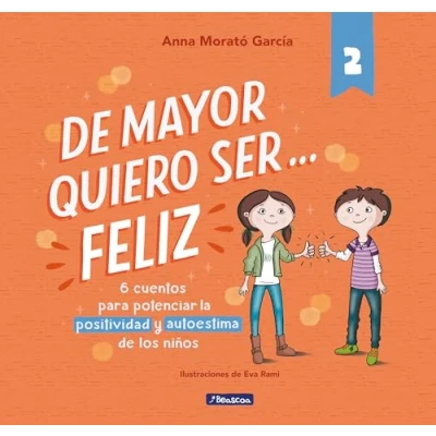 Imagen de de mayor quiero ser... feliz 2 (nueva edición): 6 cuentos cortos para potenciar la positividad y autoestima los niños (Emociones, valores hábitos)