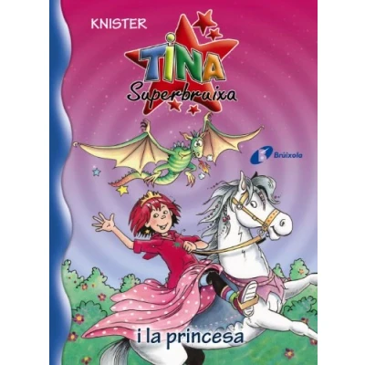 Imagen de Tina Superbruixa i la princesa (Catalá A PARTIR DE 8 ANYS PERSONATGES Superbruixa)