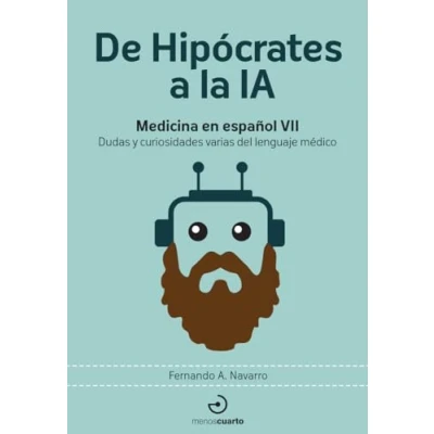 Imagen de De Hipócrates a la IA: Medicina en español VII. Dudas y curiosidades varias del lenguaje médico: 20 (VARIOS)