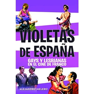 Imagen de Violetas DE España: GAYS Y LESBIANAS EN EL CINE FRANCO (FUERA COLECCION)