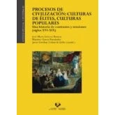 Imagen de Procesos de civilización: Culturas Élites…: Una historia contrastes y tensiones (siglos XVI XIX): 83 (Historia Medieval Moderna)
