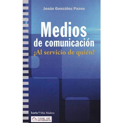 Imagen de Medios de comunicación: ¿Al servicio quién? (Más Madera)
