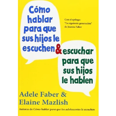 Imagen de Cómo Hablar Para Que Sus Hijos Le Escuchen Y Escuchar Hablen (NIÑOS ADOLESCENTES)