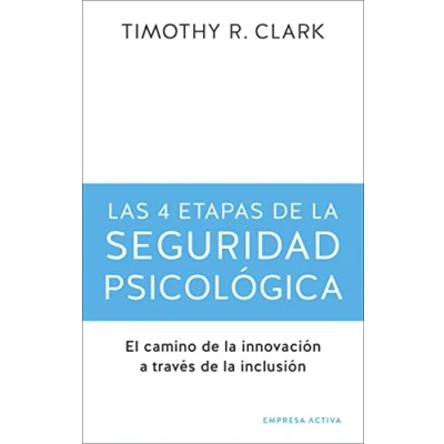 Imagen de 4 etapas de la seguridad psicológica, las: El camino a innovación través inclusión (Gestión del conocimiento)