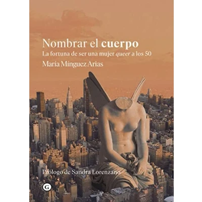 Imagen de Nombrar el cuerpo: La fortuna de ser mujer queer a los 50 (COLECCION G)