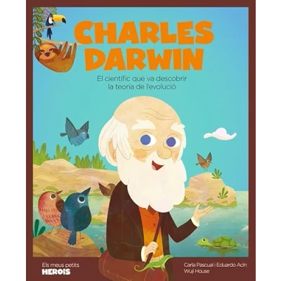 Imagen de Charles Darwin: El científic que va descobrir la teoria de l&#039;evolució.: 15 (ELS MEUS PETITS HEROIS)