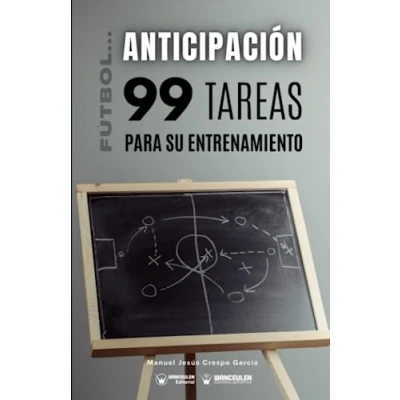 Imagen de FÚTBOL LA ANTICIPACIÓN. 99 TAREAS PARA SU ENTRENAMIENTO