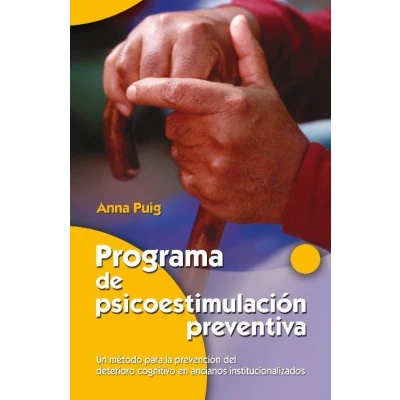 Imagen de Programa de psicoestimulación preventiva: Un método para la prevención del deterioro cognitivo en ancianos institucionalizados: 2 (Mayores)